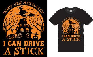 perché sì in realtà io può guidare un' bastone, Halloween vettore grafico maglietta design