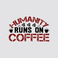 umanità corre su caffè, creativo caffè maglietta design vettore