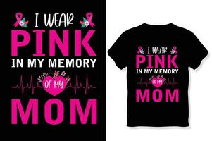 io indossare rosa nel mio memoria di mio mamma, seno cancro consapevolezza t camicia vettore