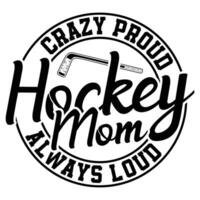 hockey mamma pazzo orgoglioso sempre forte regalo hockey maglietta design vettore