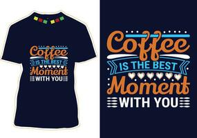 caffè è il migliore momento con voi, internazionale caffè giorno maglietta design vettore