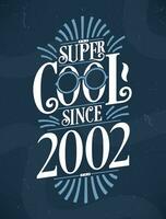 super freddo da 2002. 2002 compleanno tipografia maglietta design. vettore
