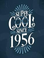 super freddo da 1956. 1956 compleanno tipografia maglietta design. vettore