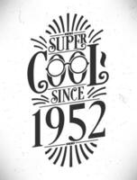 super freddo da 1952. Nato nel 1952 tipografia compleanno lettering design. vettore