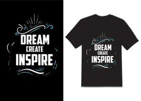 sognare, creare, ispirare nuovo tipografia t camicia design vettore