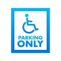 Disabilitato parcheggio solo. auto parcheggio cartello. vettore azione illustrazione