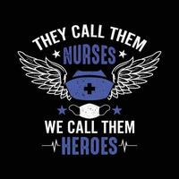 infermiera citazioni - essi chiamata loro infermieri noi chiamata loro eroi - infermiera maglietta design vettore