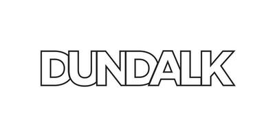 dundalk nel il Irlanda emblema. il design Caratteristiche un' geometrico stile, vettore illustrazione con grassetto tipografia nel un' moderno font. il grafico slogan scritta.