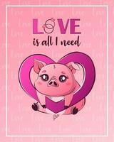 San Valentino giorno carta con carino kawaii maiale. il iscrizione amore è tutti io bisogno. vettore illustrazione per striscione, manifesto, carta, cartolina.