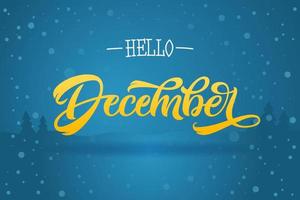 tipografia disegnata a mano ciao dicembre con fiocchi di neve su sfondo blu. illustrazione vettoriale per calendario o poster, invito, banner, segno, biglietto di auguri.