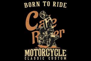 nato per guidare il design classico della silhouette di una motocicletta personalizzata cafe racer vettore
