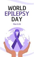 mondo epilessia giorno. viola giorno. marzo 26. viola nastro e silhouette di pianeta nel umano mani. epilessia consapevolezza mese nel novembre. verticale striscione. vettore