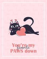 stampabile carino San Valentino giorno carta modello con nero gatto. iscrizione gioco di parole voi siamo mio preferito zampe fuori uso. vettore