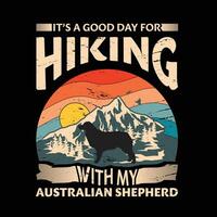 è un' bene giorno per escursioni a piedi con mio australiano pastore cane tipografia maglietta design vettore