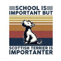 scuola è importante ma Scozzese terrier è più importante tipografia maglietta design vettore