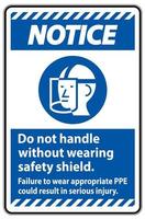 cartello di avviso non maneggiare senza indossare lo schermo di sicurezza, la mancata usura dei DPI appropriati potrebbe causare lesioni gravi vettore