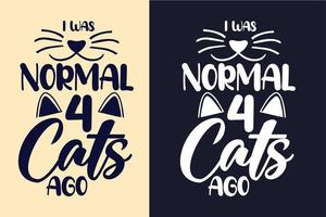 ero normale 4 gatti fa tipografia lettering cat t shirt design citazioni per t-shirt e merchandising vettore