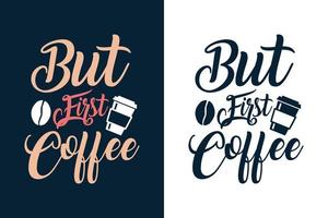 ma prima tipografia di caffè lettering design della maglietta del caffè vettore