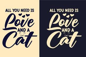 tutto ciò di cui hai bisogno è l'amore e un gatto tipografia lettering cat t-shirt design citazioni per t-shirt e merchandising vettore