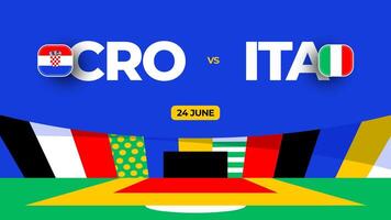 Croazia vs Italia calcio 2024 incontro contro. 2024 gruppo palcoscenico campionato incontro contro squadre intro sport sfondo, campionato concorrenza vettore