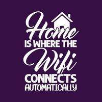 casa è dove il wifi si connette automaticamente scrivendo tipografia citazioni motivazionali slogan design vettore