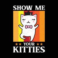 mostrami il preventivo dei tuoi gattini per il design della maglietta. disegno della maglietta del gatto. vettore di camicia di gatto.