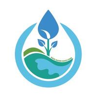ogni far cadere conta Salva acqua Salva terra Salva vite acqua conservazione logo Conserve oggi prosperare Domani vettore