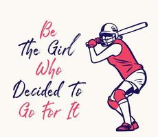 sii la ragazza che ha deciso di farlo baseball citazione motivazione poster volantino ragazza vintage vettore