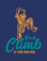 t shirt design rock climbing a proprio rischio con rocciatore uomo arrampicata roccia parete vintage illustration vettore