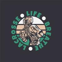 logo design life respirare lacrosse con l'uomo che tiene il bastone da lacrosse quando si gioca a lacrosse illustrazione vintage vettore