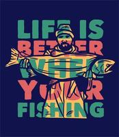 la vita del design del poster è migliore quando si pesca con un uomo che trasporta un'illustrazione piatta di grandi pesci vettore
