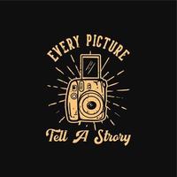 t-shirt design slogan tipografia ogni immagine racconta una storia con l'illustrazione vintage della fotocamera vettore