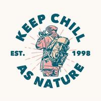 logo design Keep chill as nature est. 1998 con fotografo che scatta foto vintage illustrazione vettore