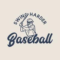 t shirt design swing più duro baseball con giocatore di baseball che tiene pipistrello vintage illustrazione vettore