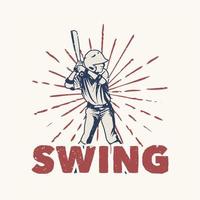 t shirt design swing con giocatore di baseball che tiene pipistrello vintage illustrazione vettore