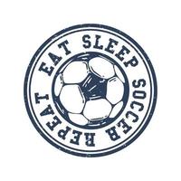 logo design mangiare dormire calcio ripetere con illustrazione vintage di calcio vettore