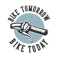 t-shirt design slogan tipografia bici domani bici oggi con manubrio bicicletta illustrazione vintage
