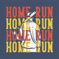 t-shirt design slogan tipografia home run home run home run home run con giocatore di baseball in possesso di baseball scommessa illustrazione vintage vettore