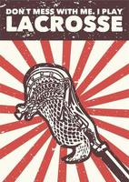 poster deign non scherzare con me, gioco a lacrosse con il bastone da lacrosse illustrazione vintage vettore