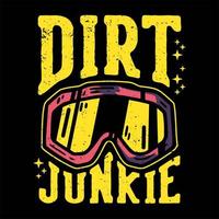 t-shirt design slogan tipografia sporco drogato con occhiali da motocross illustrazione vintage vettore