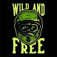 t-shirt design slogan tipografia selvaggia e libera con illustrazione vintage casco motocross vettore