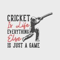 slogan vintage tipografia cricket è vita tutto il resto è solo un gioco per il design della maglietta vettore