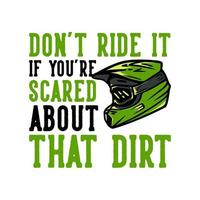 t-shirt design slogan tipografia non guidarlo hai paura di quella sporcizia con illustrazione vintage casco motocross vettore