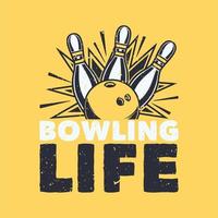 vintage slogan tipografia bowling life per il design della maglietta vettore