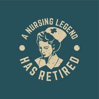 t shirt design una leggenda infermieristica si è ritirata con l'infermiera e l'illustrazione vintage di sfondo verde vettore