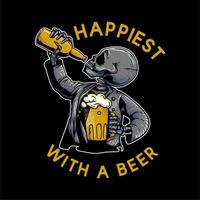 t shirt design più felice con una birra con scheletro che trasporta una tazza di birra e beve birra in bottiglia illustrazione vintage vettore