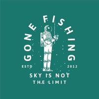 il design della maglietta andato a pescare lo sci non è il limite con l'illustrazione vintage di pesca dell'astronauta vettore