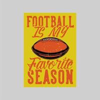 poster vintage design football è la mia illustrazione retrò della stagione preferita vettore