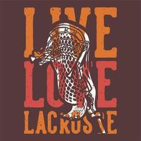 t-shirt design slogan tipografia live love lacrosse con illustrazione vintage bastone da lacrosse vettore