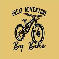 tipografia con slogan vintage grande avventura in bici per il design della maglietta vettore